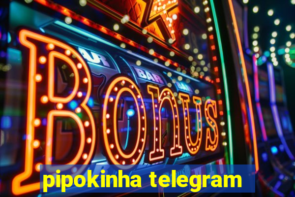 pipokinha telegram